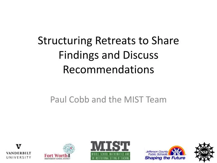 structuring retreats to share f indings and discuss recommendations