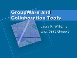 GroupWare and Collaboration Tools