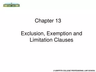 Chapter 13 Exclusion, Exemption and Limitation Clauses