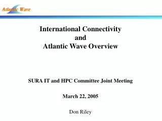 International Connectivity and Atlantic Wave Overview