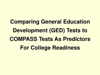 Comparing General Education Development (GED) Tests to COMPASS Tests As Predictors