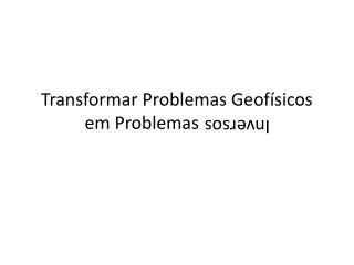 transformar problemas geof sicos em problemas inversos
