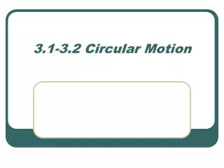 3.1-3.2 Circular Motion
