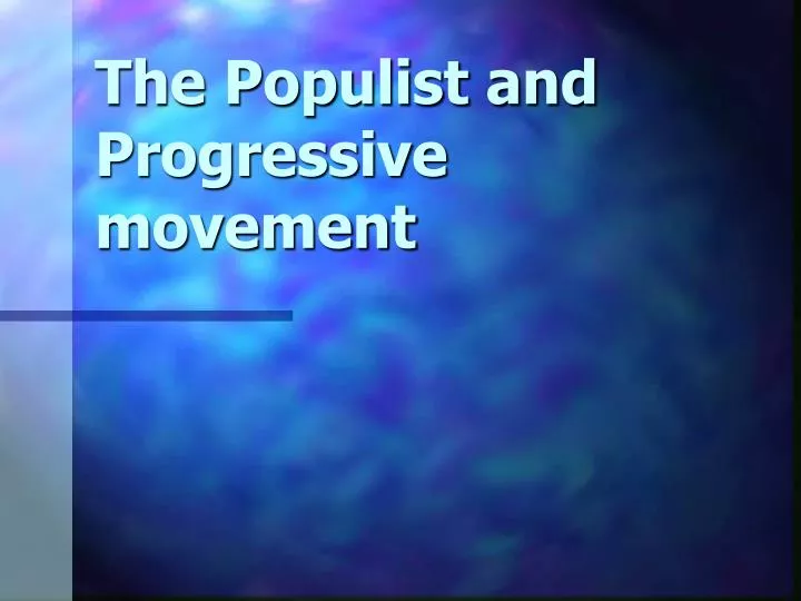 the populist and progressive movement