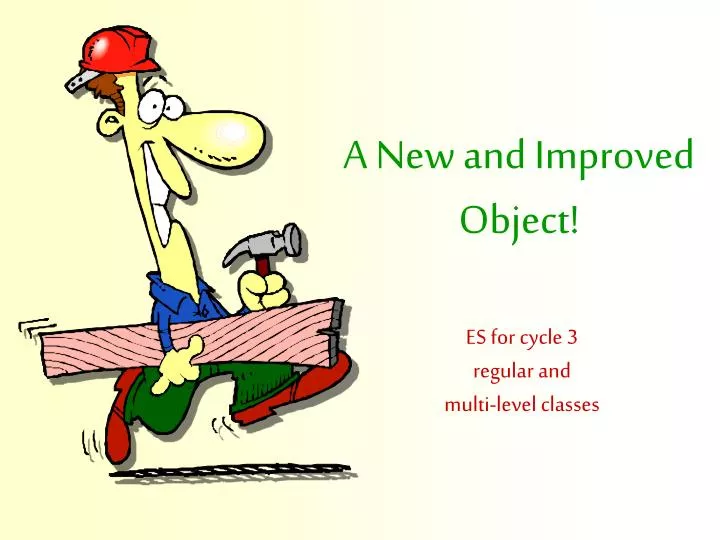 a new and improved object