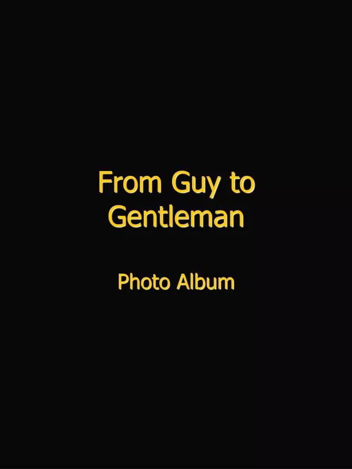 from guy to gentleman