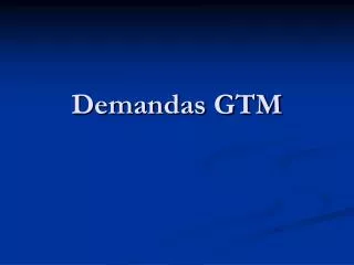 demandas gtm