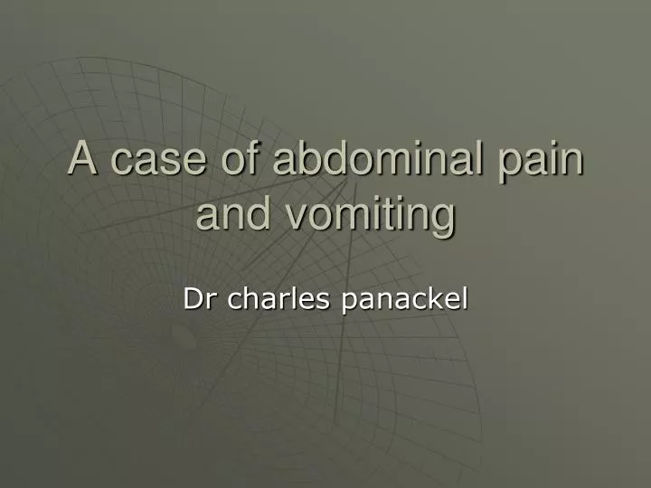 a case of abdominal pain and vomiting