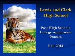 Lewis and Clark High School Post High School/ College Application Process Fall 2014