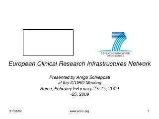 European Clinical Research Infrastructures Network Presented by Arrigo Schieppati