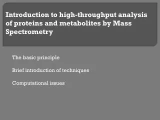 Introduction to high-throughput analysis of proteins and metabolites by Mass Spectrometry