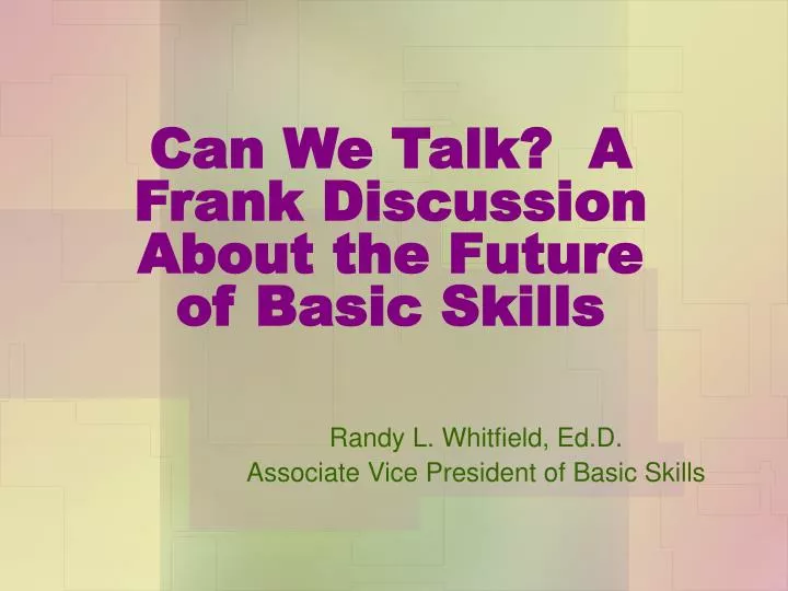 can we talk a frank discussion about the future of basic skills