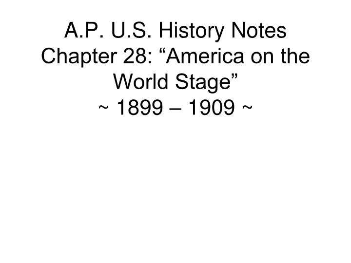 a p u s history notes chapter 28 america on the world stage 1899 1909
