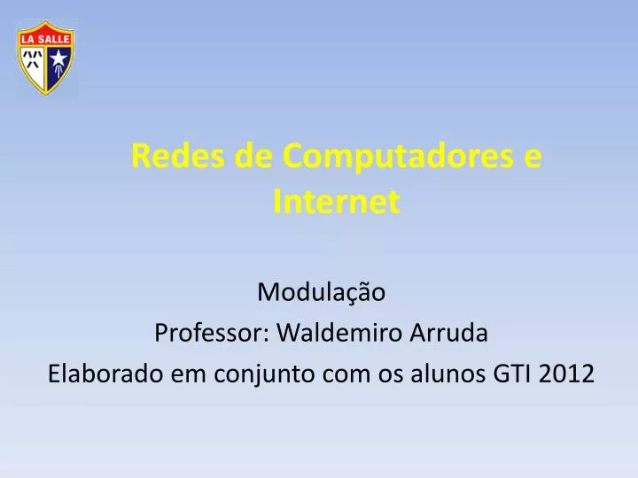 modula o professor waldemiro arruda elaborado em conjunto com os alunos gti 2012