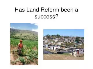Has Land Reform been a success?