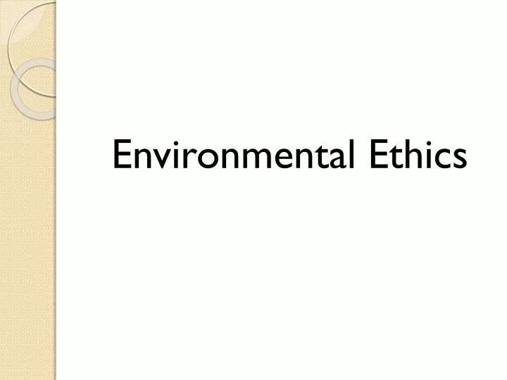 PPT - Environmental Ethics PowerPoint Presentation, Free Download - ID ...