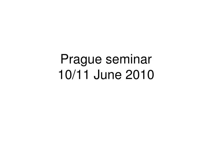 prague seminar 10 11 june 2010