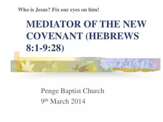 MEDIATOR OF THE NEW COVENANT (HEBREWS 8:1-9:28)