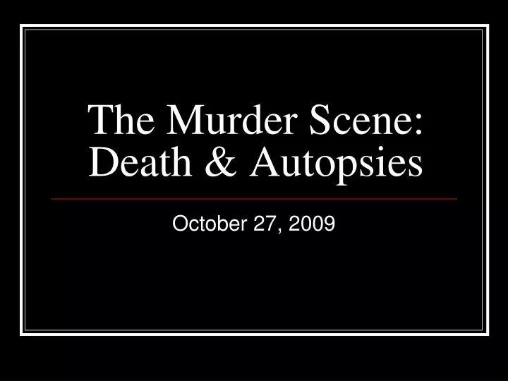 the murder scene death autopsies