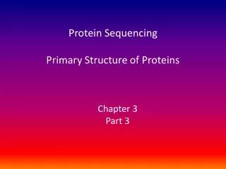 Protein Sequencing Primary Structure of Proteins