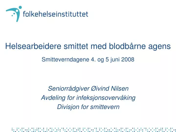 helsearbeidere smittet med blodb rne agens smitteverndagene 4 og 5 juni 2008