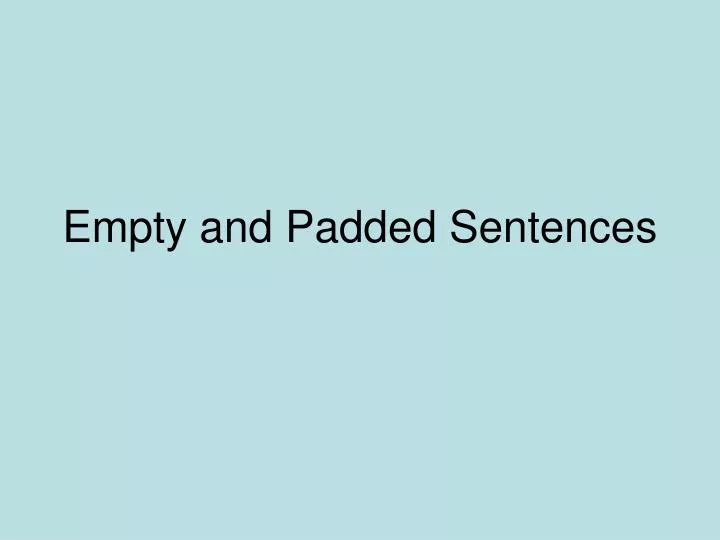 empty and padded sentences