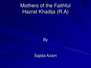 Mothers of the Faithful Hazrat Khadija (R.A)