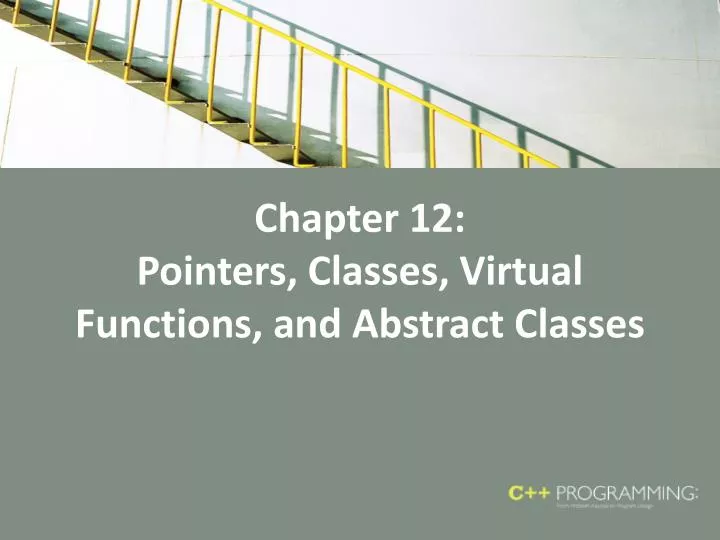 chapter 12 pointers classes virtual functions and abstract classes
