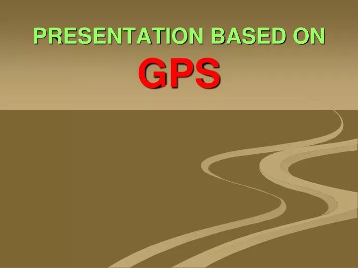 presentation based on gps