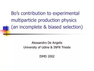 Alessandro De Angelis University of Udine &amp; INFN Trieste ISMD 2002