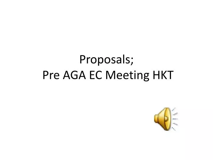 proposals pre aga ec meeting hkt