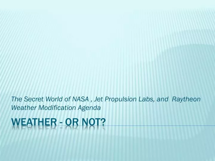 the secret world of nasa jet propulsion labs and raytheon weather modification agenda