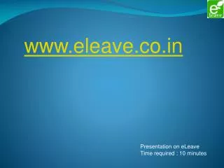 Presentation on eLeave Time required : 10 minutes