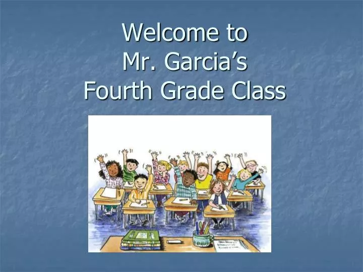 welcome to mr garcia s fourth grade class