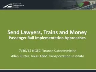 Send Lawyers, Trains and Money Passenger Rail Implementation Approaches