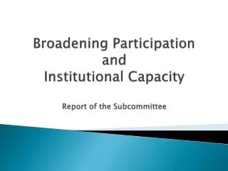 Broadening P articipation and Institutional C apacity Report of the Subcommittee