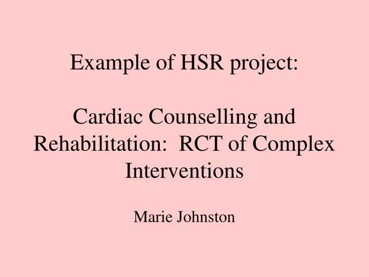 example of hsr project cardiac counselling and rehabilitation rct of complex interventions