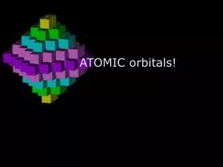 ATOMIC orbitals!