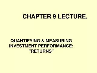 CHAPTER 9 LECTURE.