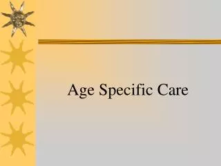 Age Specific Care