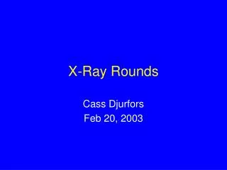 X-Ray Rounds
