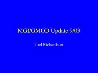 MGI/GMOD Update 9/03