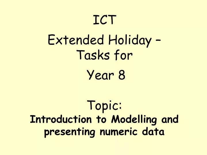 ict extended holiday tasks for year 8 topic introduction to modelling and presenting numeric data