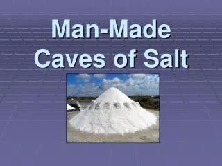 Man-Made Caves of Salt
