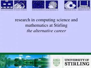 research in computing science and mathematics at Stirling the alternative career