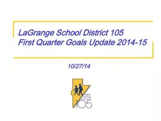 LaGrange School District 105 First Quarter Goals Update 2014-15