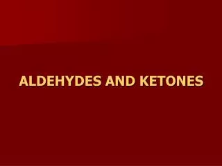 ALDEHYDES AND KETONES
