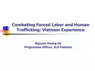 Combating Forced Labor and Human Trafficking: Vietnam Experience