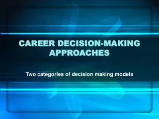 CAREER DECISION-MAKING APPROACHES