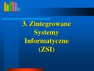 3 zintegrowane systemy informatyczne zsi